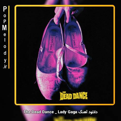 دانلود آهنگ Lady Gaga The Dead Dance